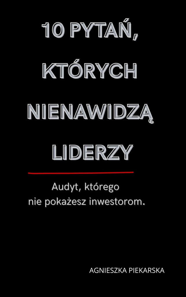 okładka e-booka „10 pytań, których nienawidzą liderzy” – audyt przywództwa autorstwa Agnieszki Piekarskiej